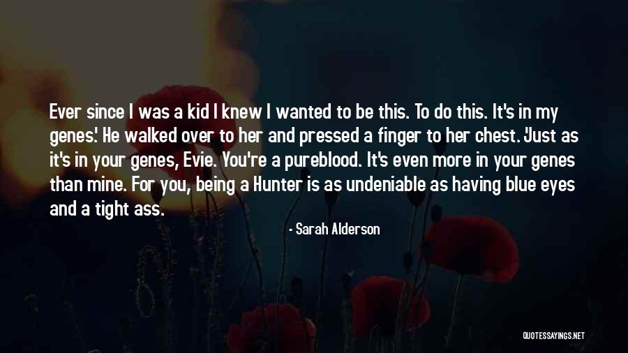 Undeniable Quotes By Sarah Alderson