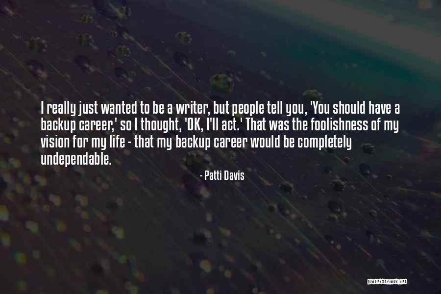 Undependable People Quotes By Patti Davis Undependable People Quotes By Patti Davis