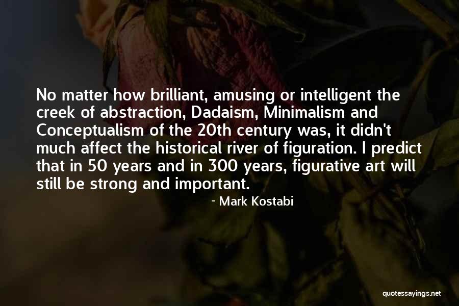 Undependableness Quotes By Mark Kostabi Undependableness Quotes By Mark Kostabi