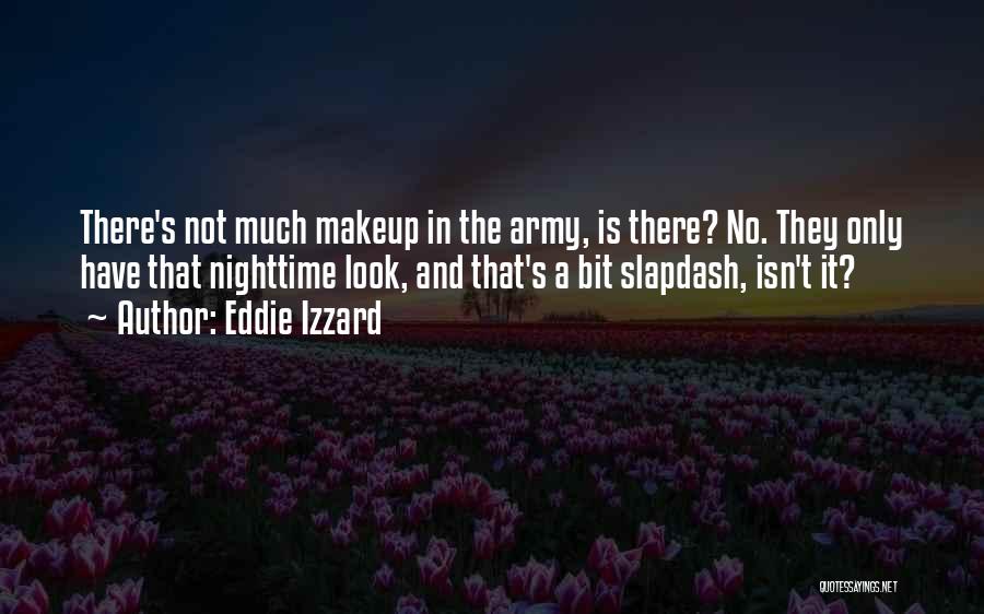Under All That Makeup Quotes By Eddie Izzard