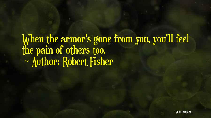 Under Armor Quotes By Robert Fisher