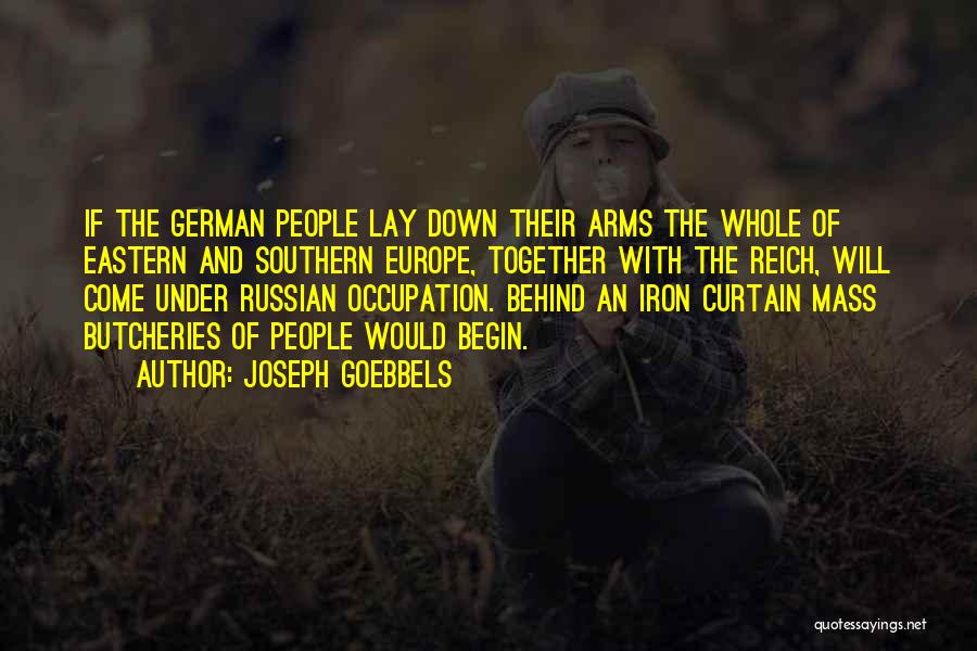 Under Arms Quotes By Joseph Goebbels