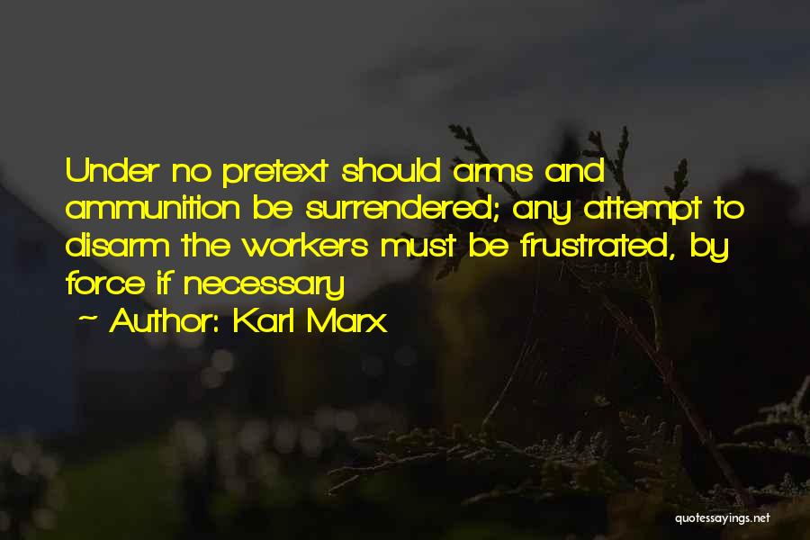 Under Arms Quotes By Karl Marx