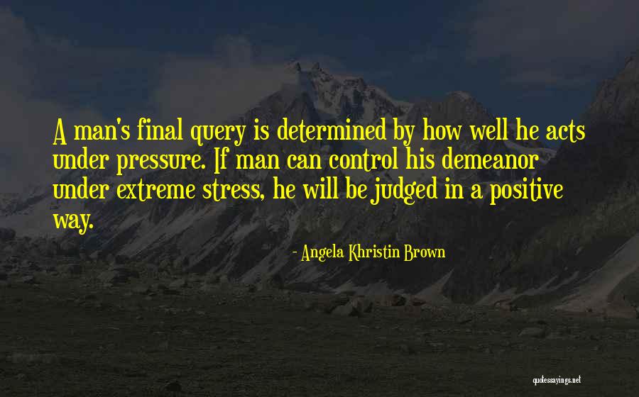 Under Control Under Pressure Quotes By Angela Khristin Brown Under Control Under Pressure Quotes By Angela Khristin Brown