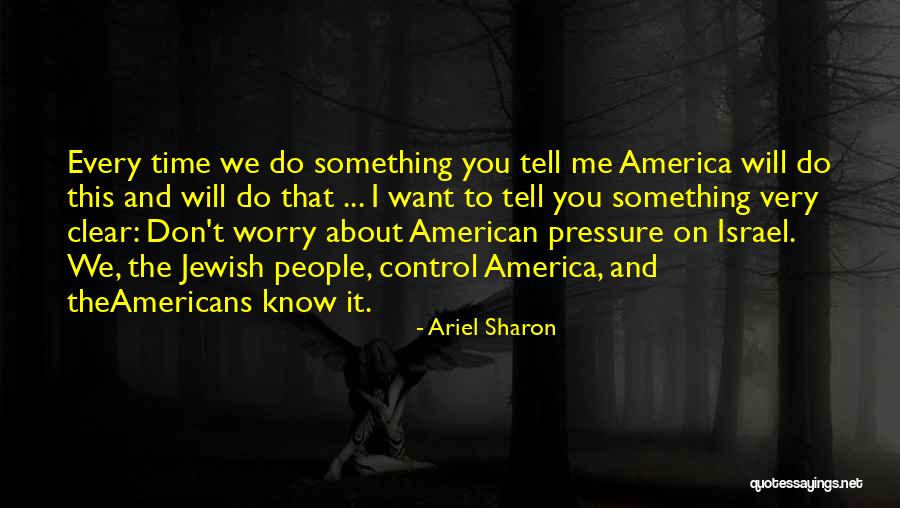 Under Control Under Pressure Quotes By Ariel Sharon Under Control Under Pressure Quotes By Ariel Sharon