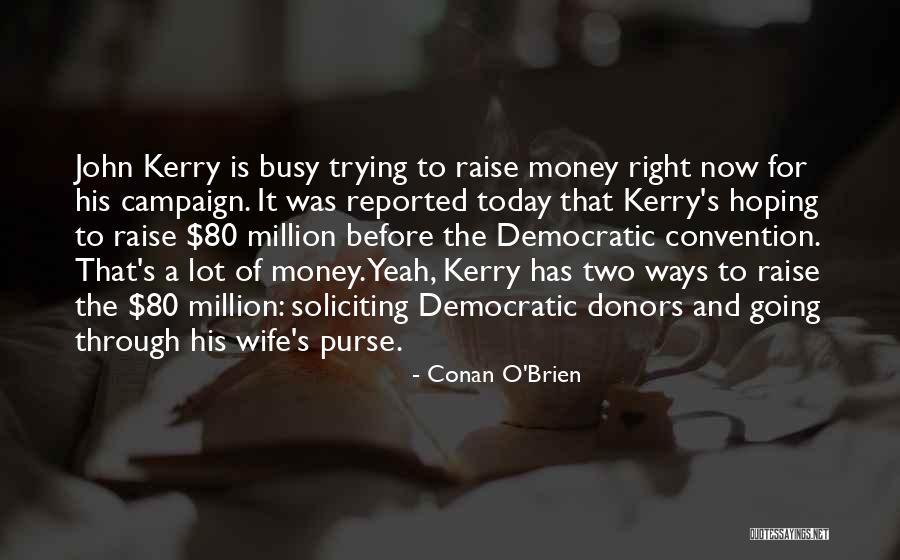 Under Democratic Convention Quotes By Conan O'Brien Under Democratic Convention Quotes By Conan O'Brien