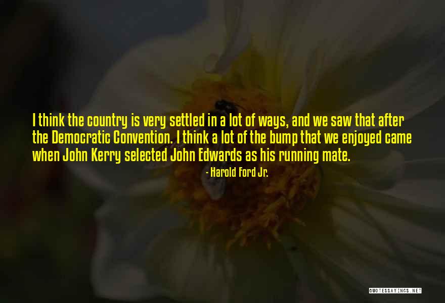 Under Democratic Convention Quotes By Harold Ford Jr. Under Democratic Convention Quotes By Harold Ford Jr.