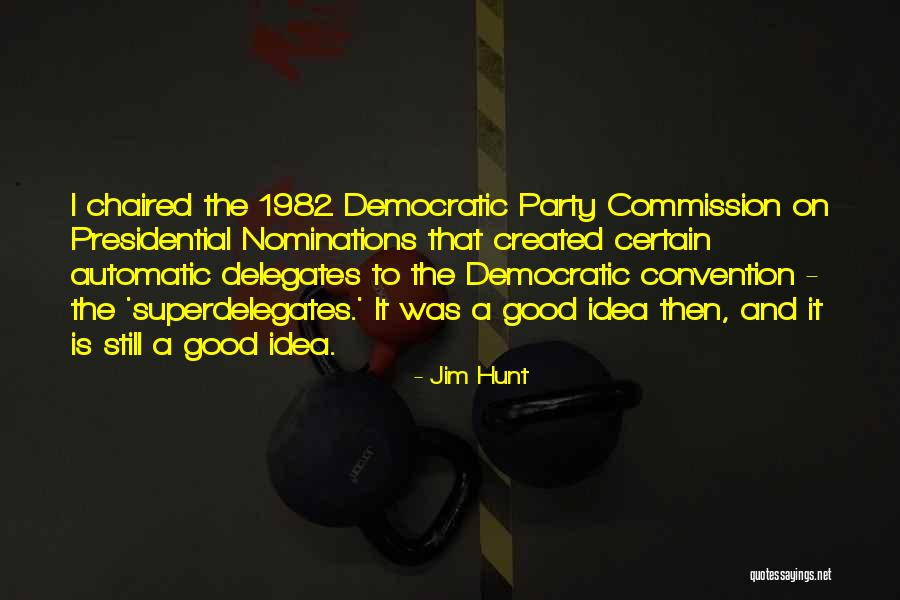 Under Democratic Convention Quotes By Jim Hunt Under Democratic Convention Quotes By Jim Hunt