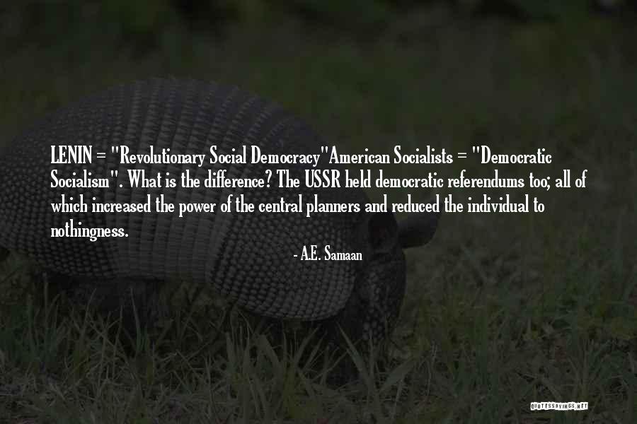 Under Democratic Socialism Quotes By A.E. Samaan Under Democratic Socialism Quotes By A.E. Samaan