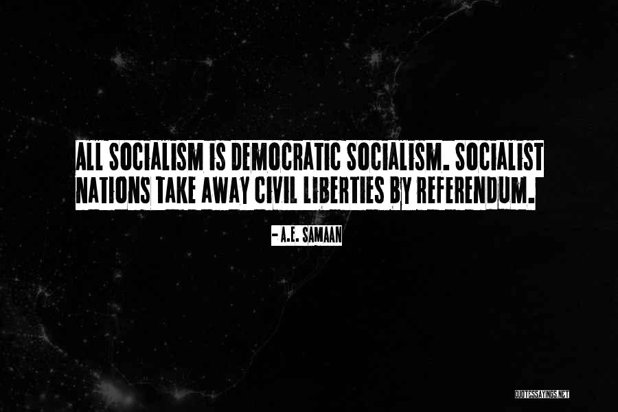 Under Democratic Socialism Quotes By A.E. Samaan Under Democratic Socialism Quotes By A.E. Samaan
