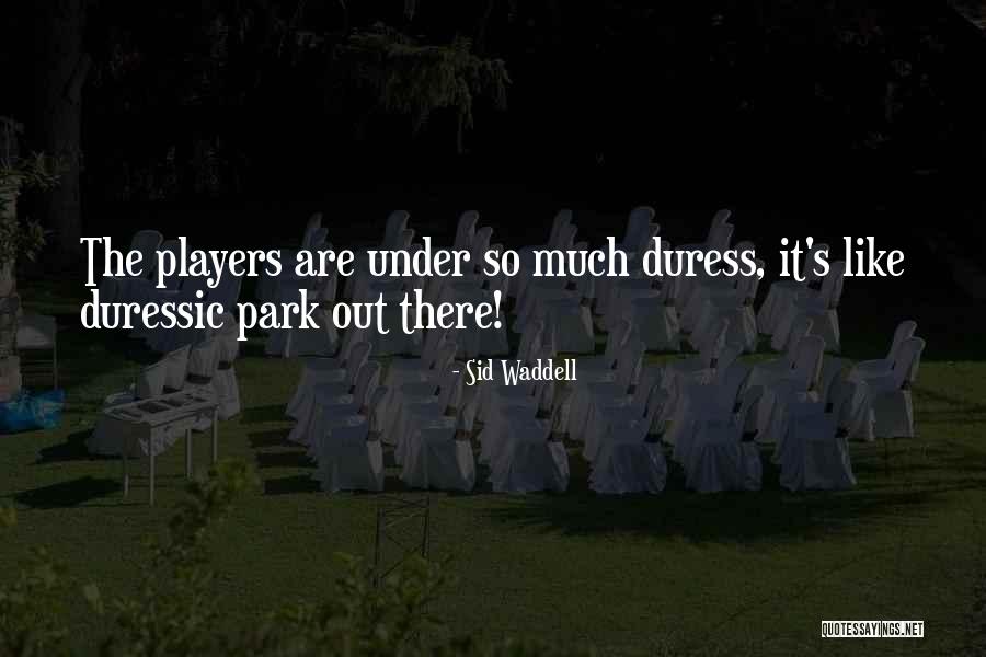 Under Duress Quotes By Sid Waddell Under Duress Quotes By Sid Waddell