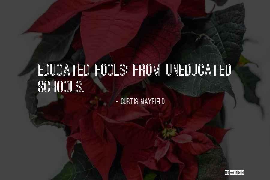 Under Educated Vs Uneducated Quotes By Curtis Mayfield