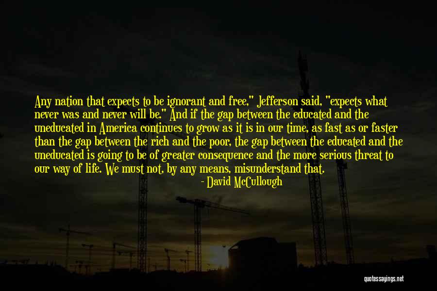 Under Educated Vs Uneducated Quotes By David McCullough