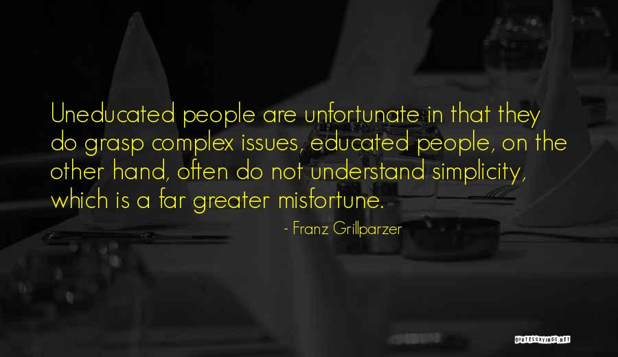 Under Educated Vs Uneducated Quotes By Franz Grillparzer