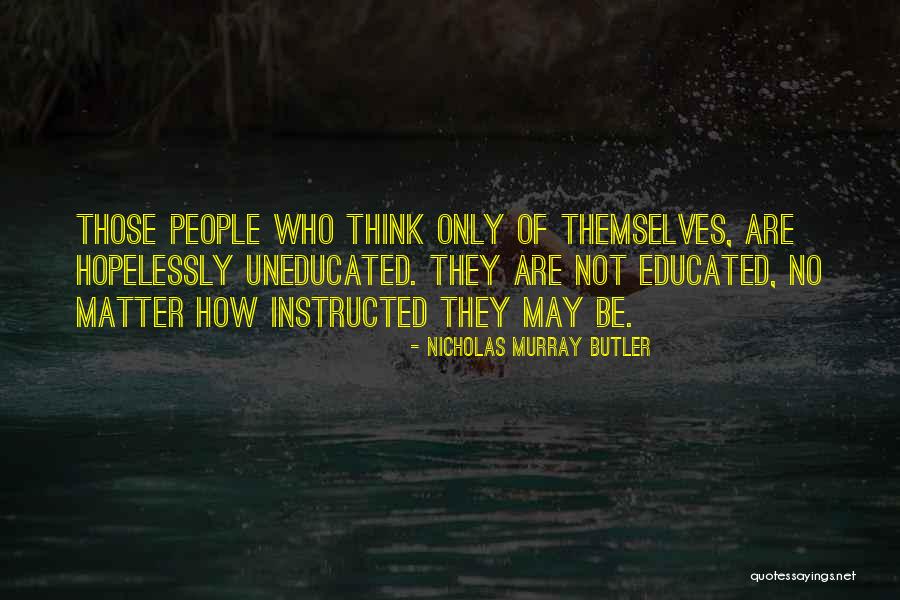 Under Educated Vs Uneducated Quotes By Nicholas Murray Butler