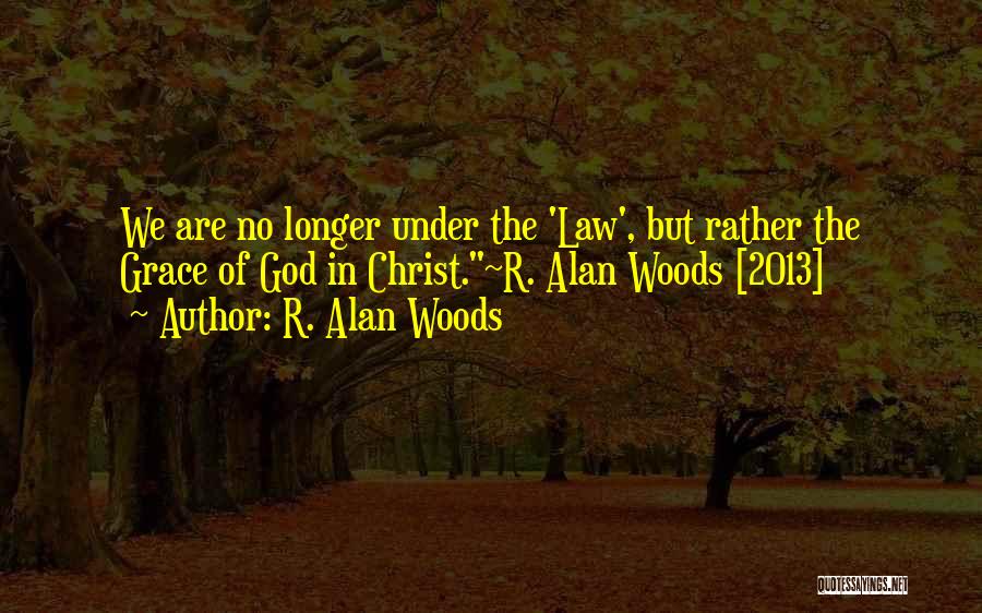 Under God Quotes By R. Alan Woods