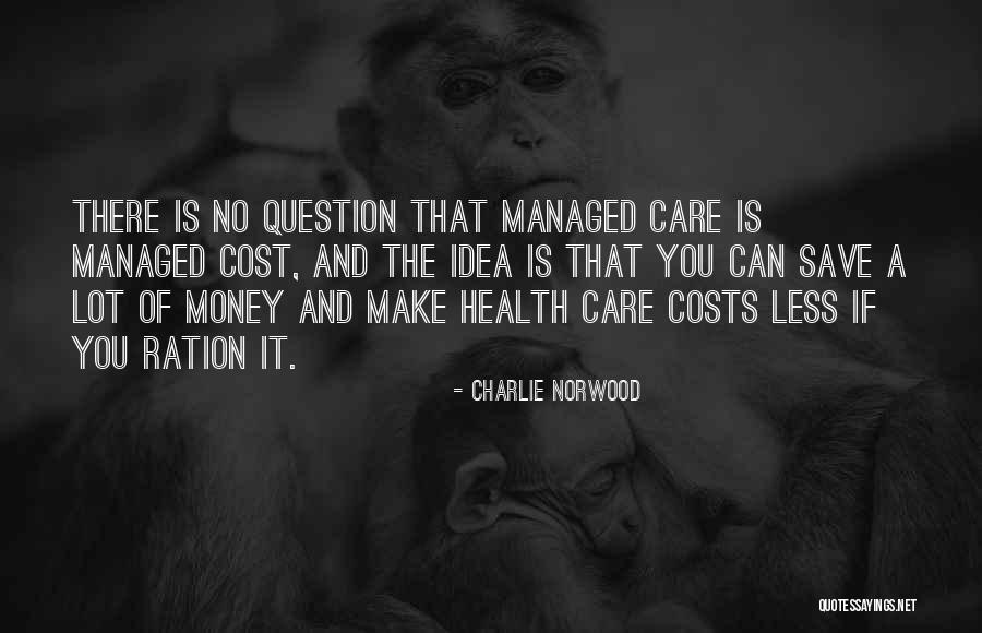Under Managed Care Quotes By Charlie Norwood Under Managed Care Quotes By Charlie Norwood