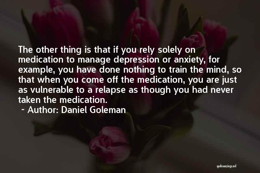Under Medication Quotes By Daniel Goleman