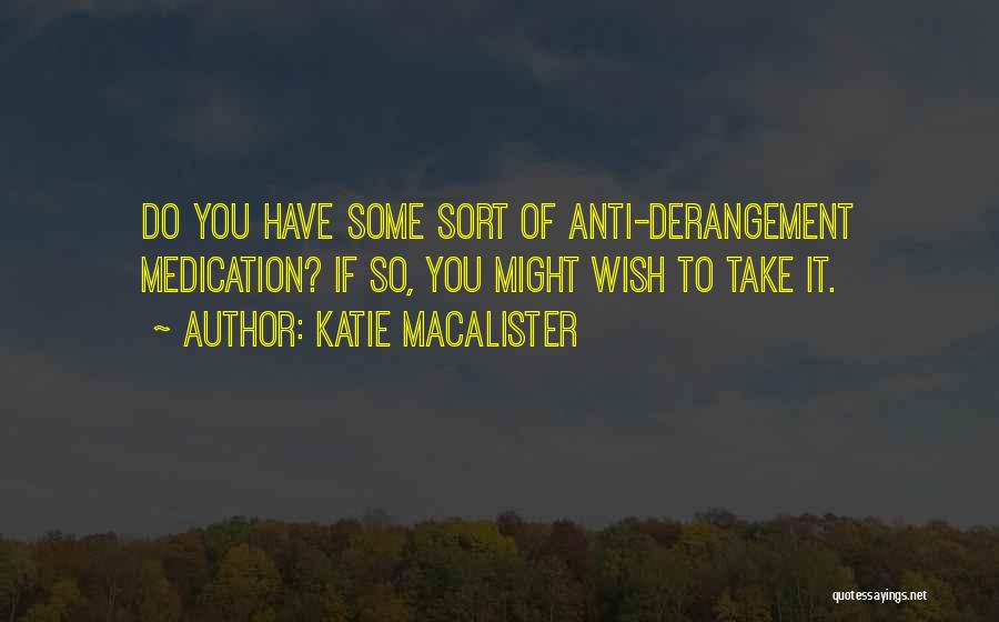 Under Medication Quotes By Katie MacAlister