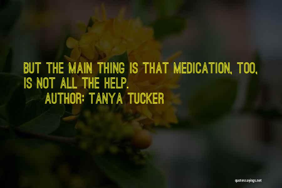 Under Medication Quotes By Tanya Tucker