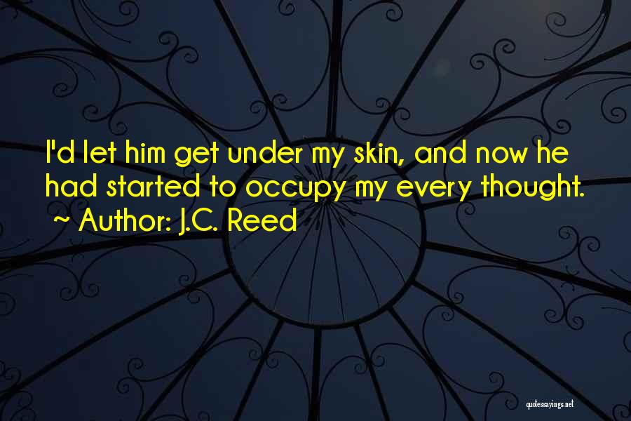 Under My Skin Quotes By J.C. Reed