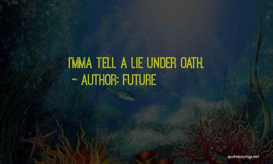 Under Oath Quotes By Future