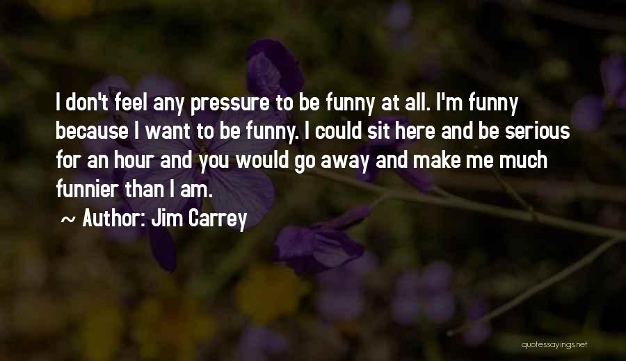 Under Pressure Funny Quotes By Jim Carrey