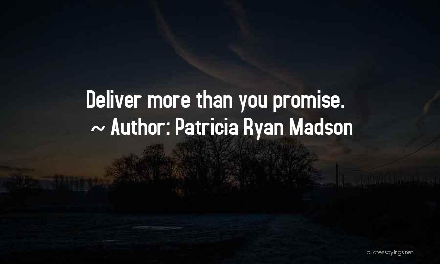 Under Promise Over Deliver Quotes By Patricia Ryan Madson