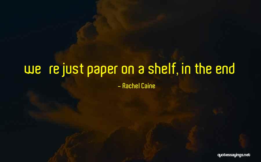 Under Shelf Paper Quotes By Rachel Caine Under Shelf Paper Quotes By Rachel Caine
