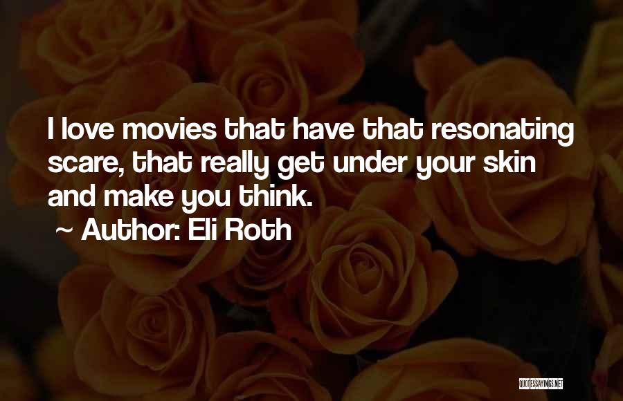 Under Skin Quotes By Eli Roth