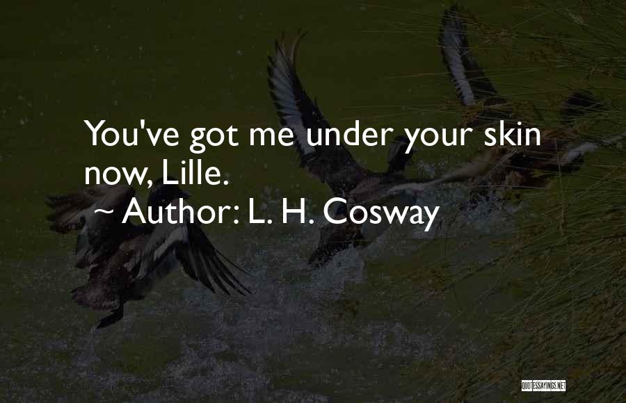 Under Skin Quotes By L. H. Cosway