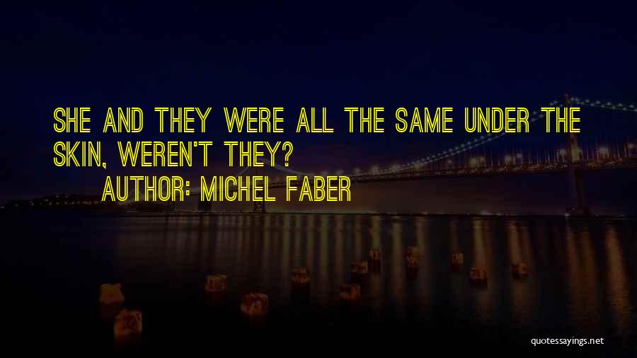 Under Skin Quotes By Michel Faber