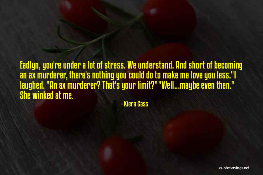 Under Stress Quotes By Kiera Cass Under Stress Quotes By Kiera Cass