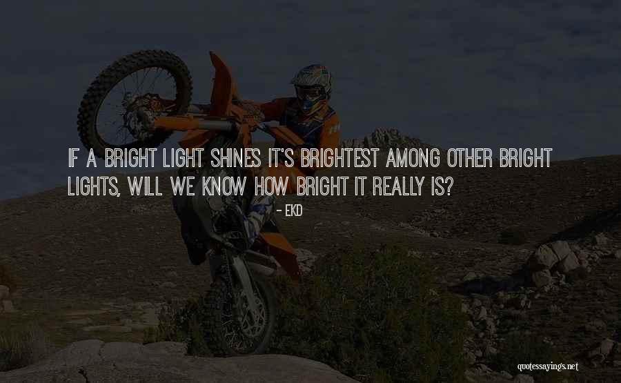 Under The Bright Lights Quotes By EKD Under The Bright Lights Quotes By EKD