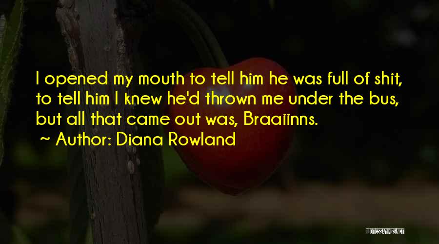 Under The Bus Quotes By Diana Rowland