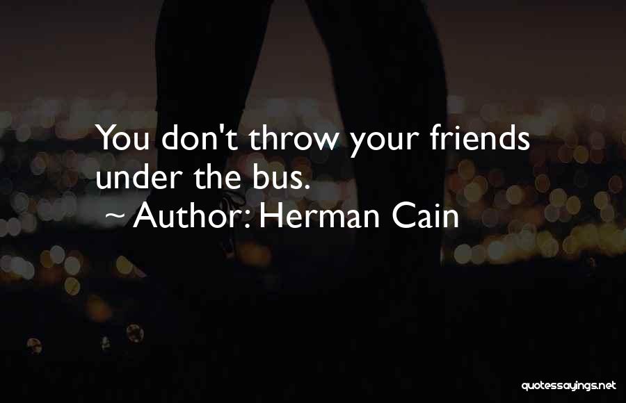 Under The Bus Quotes By Herman Cain
