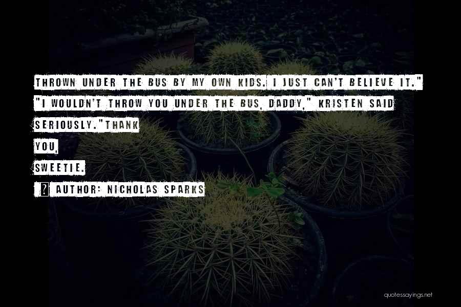 Under The Bus Quotes By Nicholas Sparks