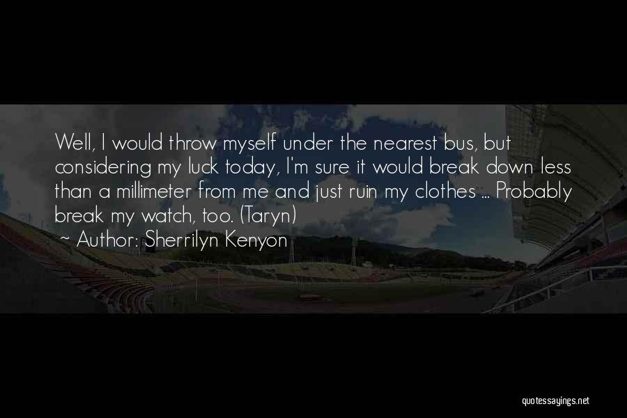 Under The Bus Quotes By Sherrilyn Kenyon