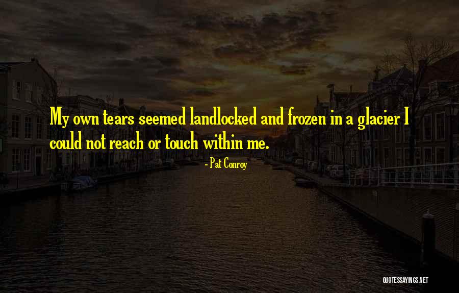 Under The Glacier Quotes By Pat Conroy Under The Glacier Quotes By Pat Conroy