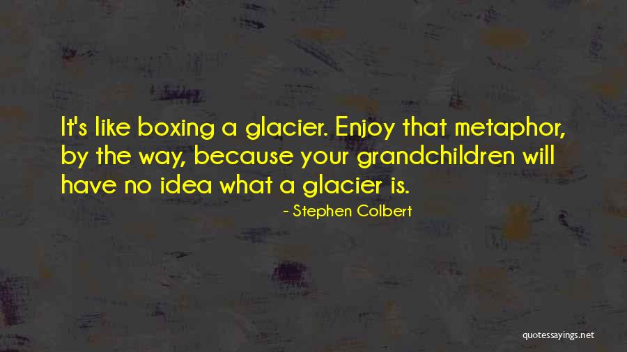 Under The Glacier Quotes By Stephen Colbert Under The Glacier Quotes By Stephen Colbert