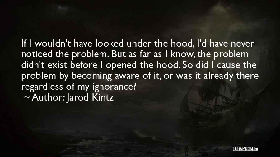 Under The Hood Quotes By Jarod Kintz