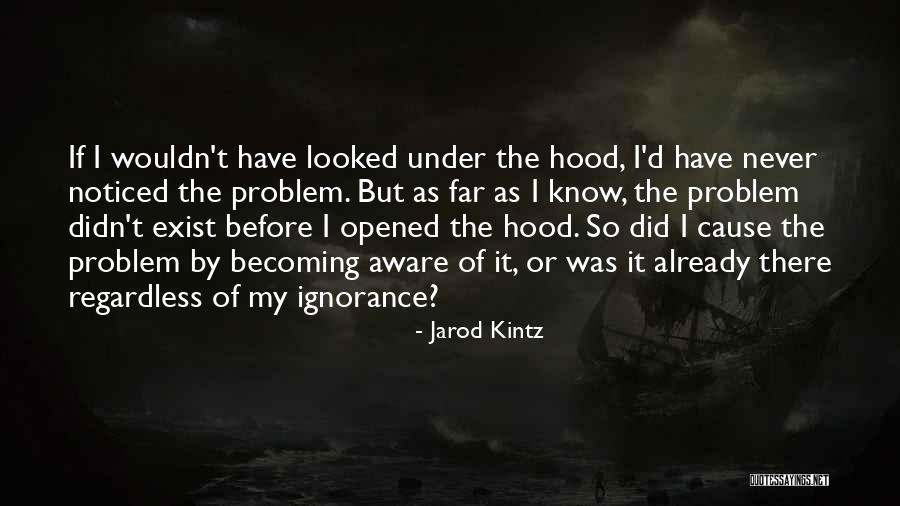 Under The Hood Quotes By Jarod Kintz