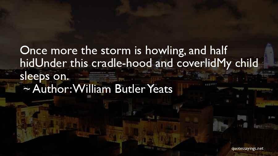 Under The Hood Quotes By William Butler Yeats