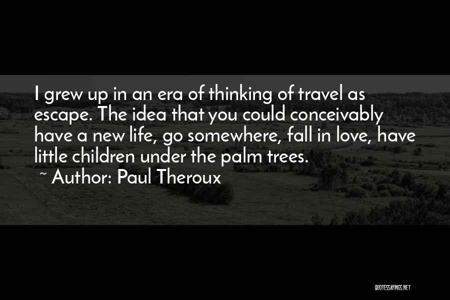 Under The Palm Trees Quotes By Paul Theroux