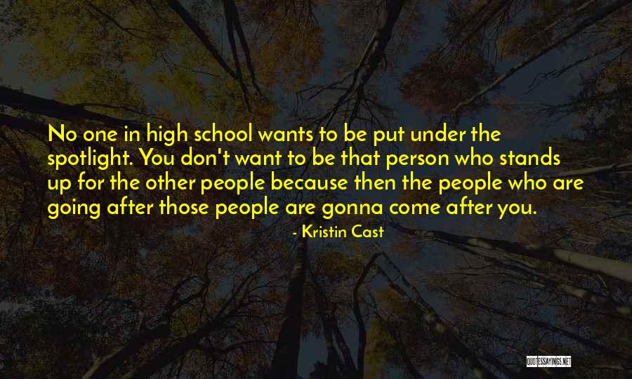 Under The Spotlight Quotes By Kristin Cast Under The Spotlight Quotes By Kristin Cast