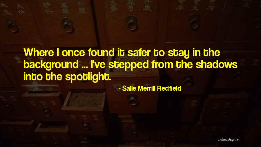 Under The Spotlight Quotes By Salle Merrill Redfield Under The Spotlight Quotes By Salle Merrill Redfield