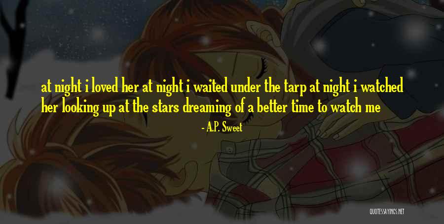 Under The Stars Love Quotes By A.P. Sweet Under The Stars Love Quotes By A.P. Sweet