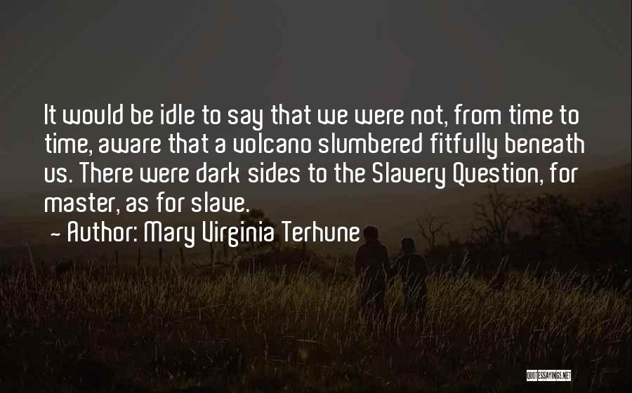 Under The Volcano Quotes By Mary Virginia Terhune