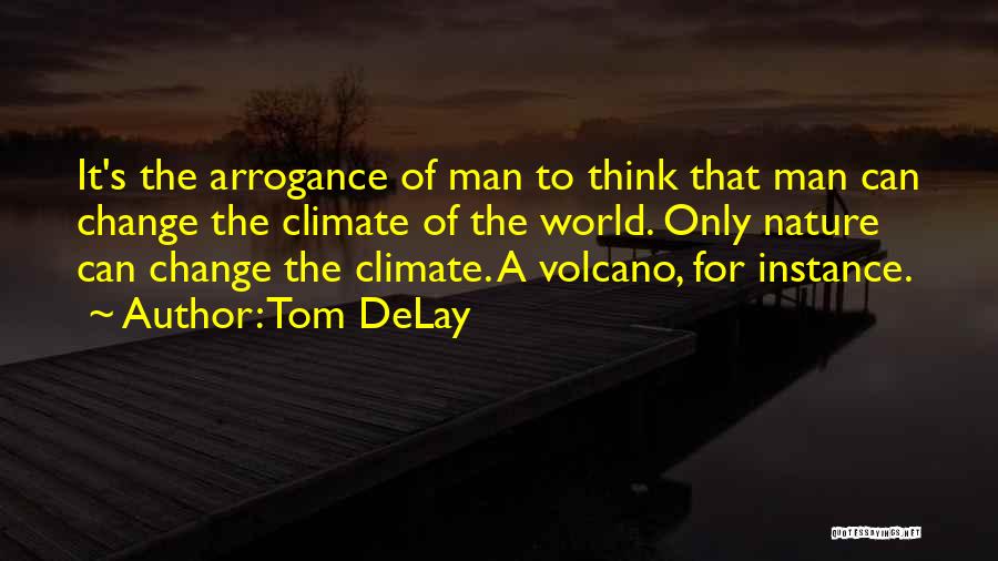 Under The Volcano Quotes By Tom DeLay