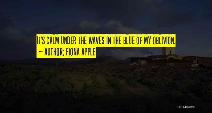 Under The Waves Quotes By Fiona Apple